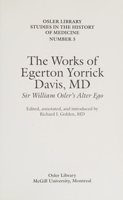 Front cover of The works of Egerton Yorrick Davis, MD by Sir William Osler