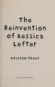 Front cover of The Reinvention of Bessica Lefter by Kristen Tracy