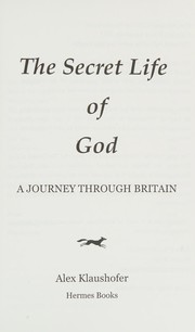 Front cover of The secret life of God by Alex Klaushofer