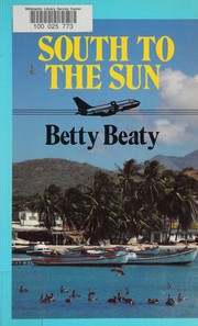 Front cover of South To The Sun by Betty Beaty