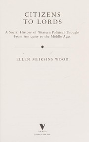Front cover of Citizens to lords by Ellen Meiksins Wood