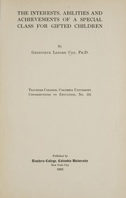 Front cover of The interests, abilities and achievements of a special class for gifted children by Genevieve L. Coy