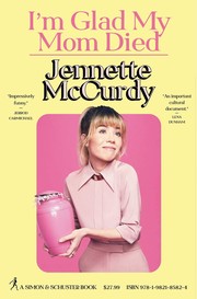 Front cover of I'm Glad My Mom Died by Jennette McCurdy