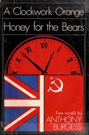 Front cover of A Clockwork Orange and Honey for the Bears by Anthony Burgess