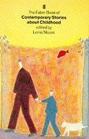 Front cover of The Faber Book of Contemporary Stories About Childhood by Lorrie Moore