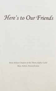Front cover of Here's to our friends by Theta Alpha Guild. Bryn Athyn Chapter