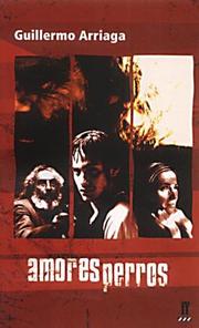 Front cover of Amores perros by Guillermo Arriaga Jordán