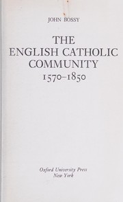 Cover of The English Catholic community, 1570-1850 by John Bossy
