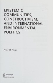 Front cover of Epistemic Communities, Constructivism, and International Environmental Politics by Peter M. Haas