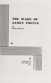 Front cover of The wake of Jamey Foster by Beth Henley
