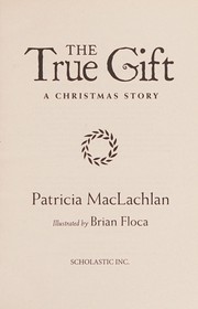 Cover of The true gift by Patricia MacLachlan