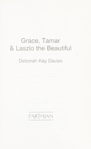 Front cover of Grace, Tamar & Laszlo the beautiful by Deborah Kay Davies