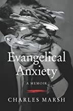 Cover of Evangelical Anxiety by Marsh, Charles