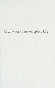 Front cover of Local News from Someplace Else by Marjorie Maddox