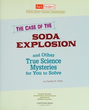Front cover of The case of the soda explosion and other true science mysteries for you to solve by Darlene R. Stille
