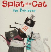 Front cover of Splat the Cat for President by Rob Scotton