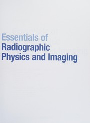 Front cover of Essentials of Radiographic Physics and Imaging by James Johnston