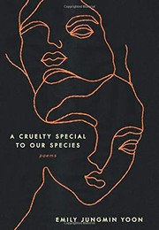 Front cover of A cruelty special to our species by Emily Jungmin Yoon