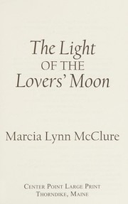Front cover of The light of the lovers' moon by Marcia Lynn McClure