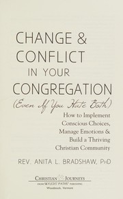 Front cover of Change and conflict in your congregation (even if you hate both) by Anita L. Bradshaw