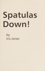 Cover of Spatulas down! by Iris C Jones