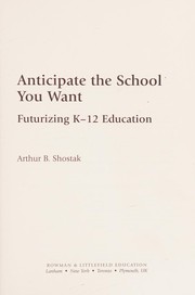 Cover of Anticipate the school you want by Arthur B. Shostak