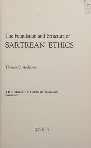 Front cover of The foundation and structure of Sartrean ethics by Anderson, Thomas C.