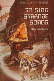 Front cover of To sing strange songs by Ray Bradbury