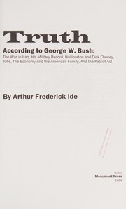 Front cover of Truth According to George W. Bush by Arthur Frederick Ide