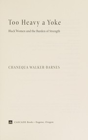 Cover of Too heavy a yoke by Chanequa Walker-Barnes