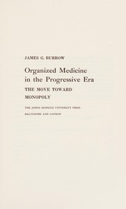 Front cover of Organized medicine in the progressive era by James Gordon Burrow