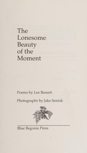 Front cover of The lonesome beauty of the moment : poems by Lee Bassett