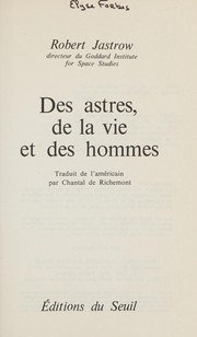 Front cover of Des astres, de la vie et des hommes by Robert Jastrow