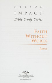 Front cover of Faith without works by Nelson Impact (Firm)
