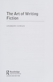 Front cover of The art of writing fiction by Andrew Cowan