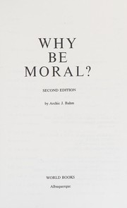Cover of Why be moral? by Archie J. Bahm