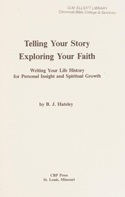 Front cover of Telling your story, exploring your faith by B. J. Gallagher Hateley