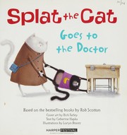 Front cover of Splat the Cat Goes to the Doctor by Rob Scotton