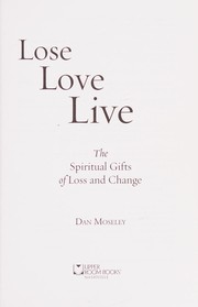 Front cover of Lose, love, live by Dan Moseley