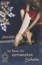Front cover of Im Bann der zertanzten Schuhe by Janna Ruth