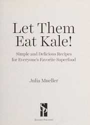Cover of Let them eat kale! by Julia Mueller