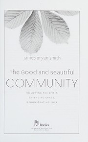 Cover of The good and beautiful community by James Bryan Smith