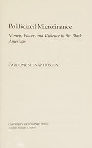 Cover of Politicized Microfinance by Caroline Shenaz Hossein