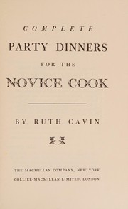 Front cover of Complete party dinners for the novice cook by Ruth Cavin