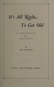 Front cover of It's All Right to Get Old by June Stephenson