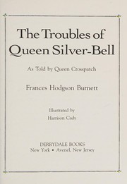 Front cover of The troubles of Queen Silver-bell by Frances Hodgson Burnett