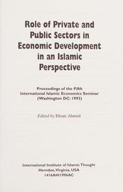 Front cover of Role of private and public sectors in economic developments in an Islamic perspective by International Islamic Economics Seminar (5th 1993 Washington, D.C.)