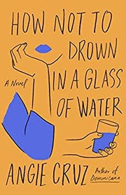 Cover of How Not to Drown in a Glass of Water by Angie Cruz