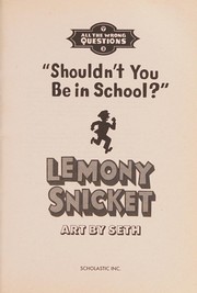 Front cover of "Shouldn't you be in school?" by Lemony Snicket