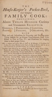 Front cover of The house-keeper's pocket-book, and compleat family-cook. Containing above twelve hundred curious and uncommon receipts in cookery, pastry, preserving, pickling, candying, collaring, &c., with plain and easy instructions for preparing and dressing every thing suitable for an elegant entertainment, from two dishes to five or ten, &c., and directions for ranging them in their proper order ... by Sarah Harrison